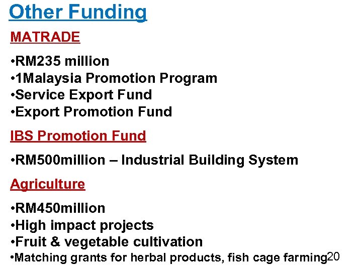 Other Funding MATRADE • RM 235 million • 1 Malaysia Promotion Program • Service