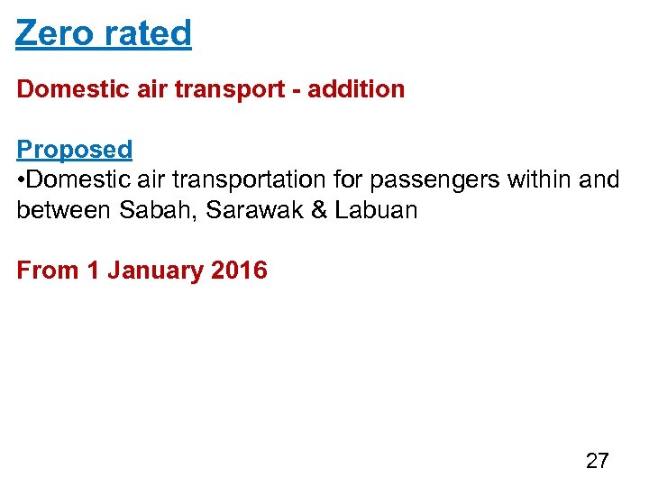 Zero rated Domestic air transport - addition Proposed • Domestic air transportation for passengers