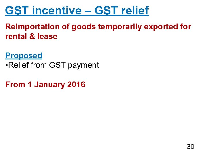 GST incentive – GST relief Reimportation of goods temporarily exported for rental & lease