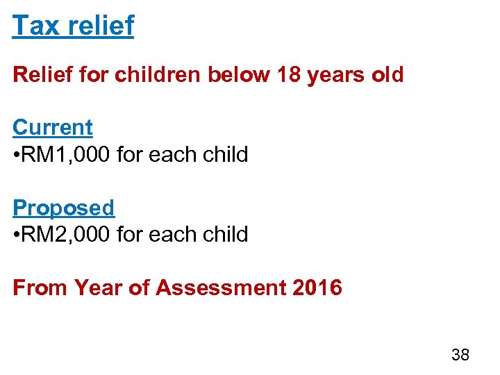 Tax relief Relief for children below 18 years old Current • RM 1, 000