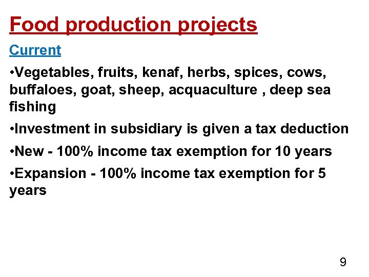 Food production projects Current • Vegetables, fruits, kenaf, herbs, spices, cows, buffaloes, goat, sheep,