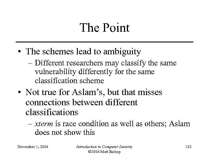 The Point • The schemes lead to ambiguity – Different researchers may classify the