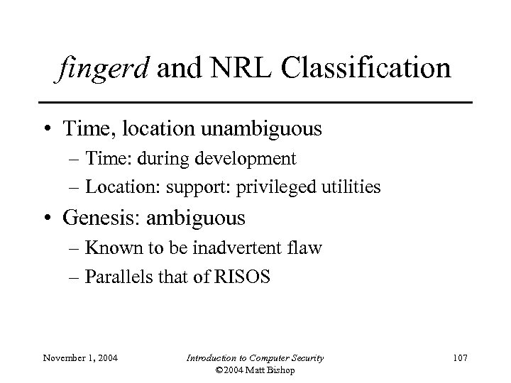 fingerd and NRL Classification • Time, location unambiguous – Time: during development – Location: