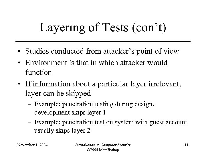 Layering of Tests (con’t) • Studies conducted from attacker’s point of view • Environment