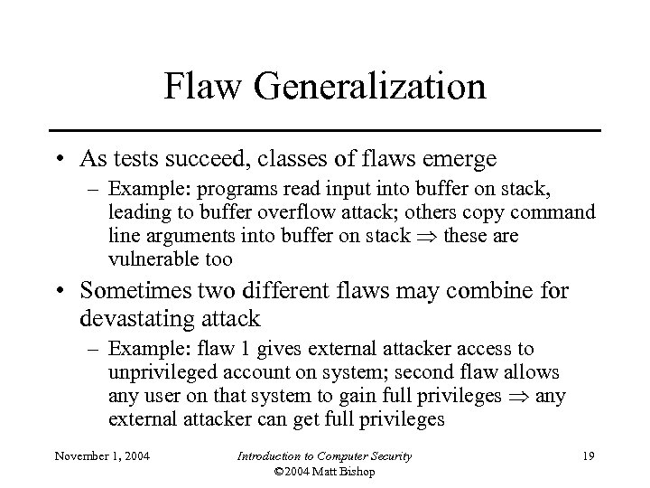 Flaw Generalization • As tests succeed, classes of flaws emerge – Example: programs read