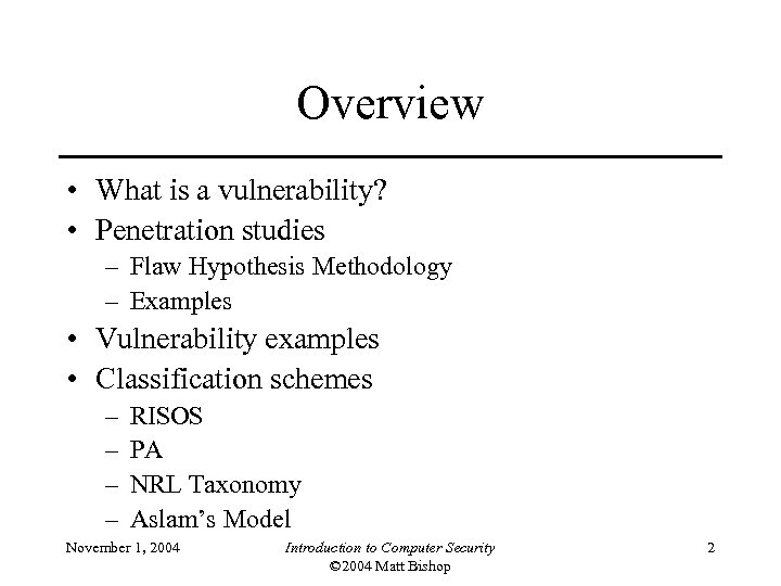 Overview • What is a vulnerability? • Penetration studies – Flaw Hypothesis Methodology –