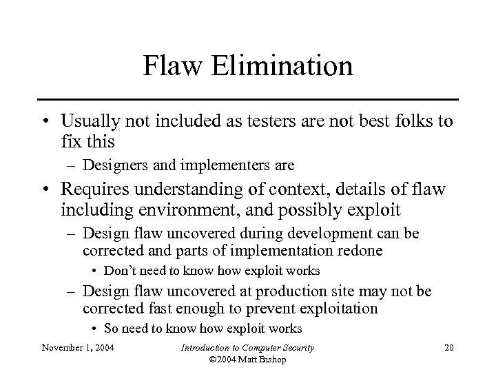 Flaw Elimination • Usually not included as testers are not best folks to fix