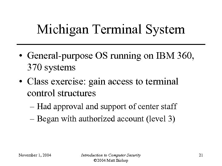 Michigan Terminal System • General-purpose OS running on IBM 360, 370 systems • Class