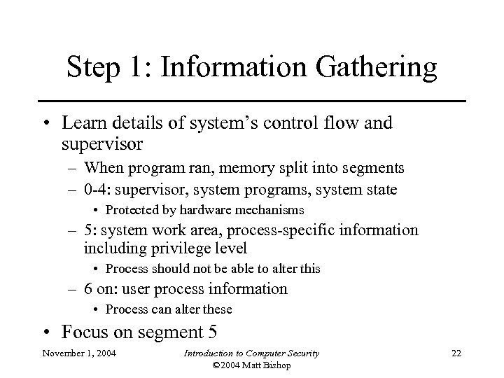 Step 1: Information Gathering • Learn details of system’s control flow and supervisor –