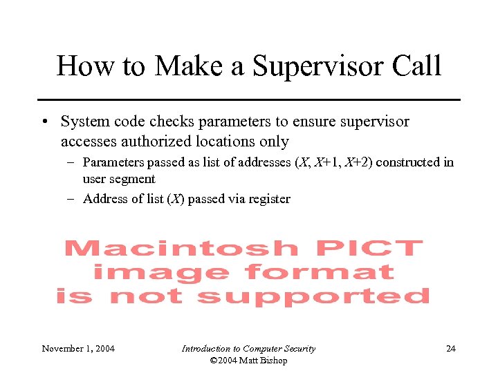 How to Make a Supervisor Call • System code checks parameters to ensure supervisor