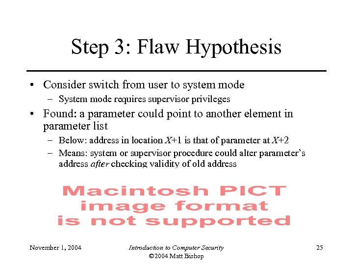 Step 3: Flaw Hypothesis • Consider switch from user to system mode – System