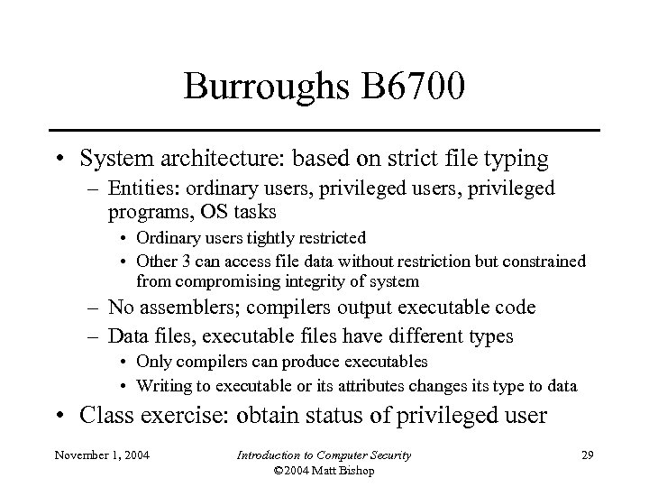 Burroughs B 6700 • System architecture: based on strict file typing – Entities: ordinary