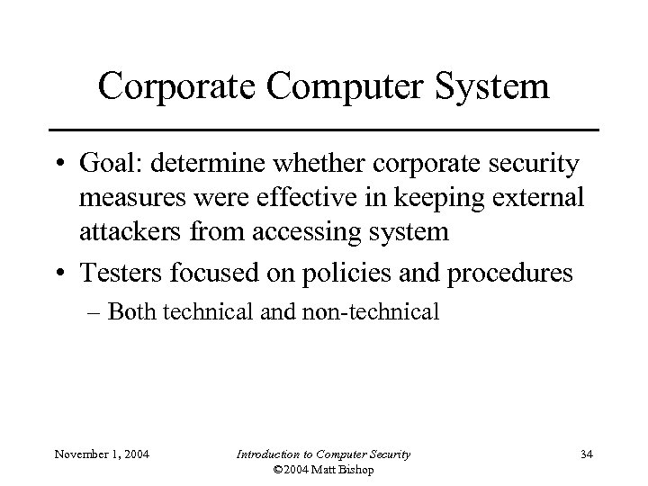 Corporate Computer System • Goal: determine whether corporate security measures were effective in keeping