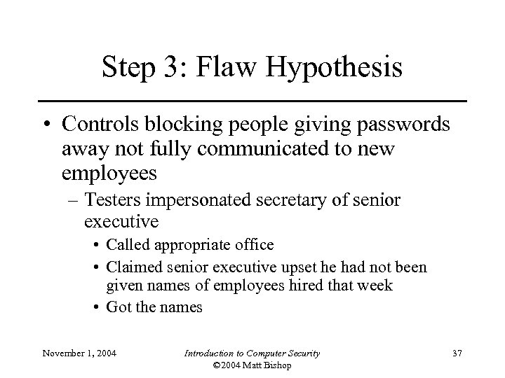 Step 3: Flaw Hypothesis • Controls blocking people giving passwords away not fully communicated