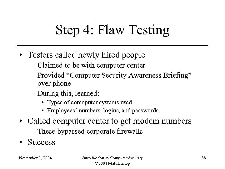 Step 4: Flaw Testing • Testers called newly hired people – Claimed to be