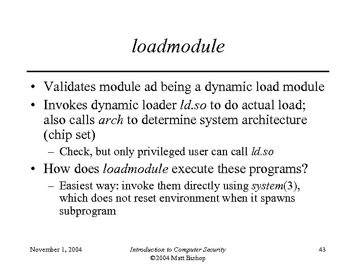 loadmodule • Validates module ad being a dynamic load module • Invokes dynamic loader