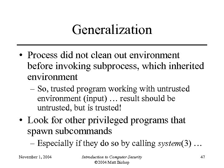 Generalization • Process did not clean out environment before invoking subprocess, which inherited environment