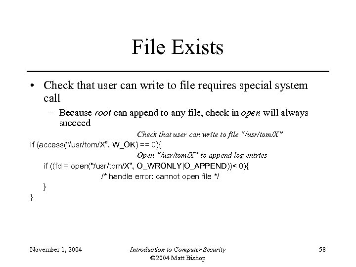 File Exists • Check that user can write to file requires special system call