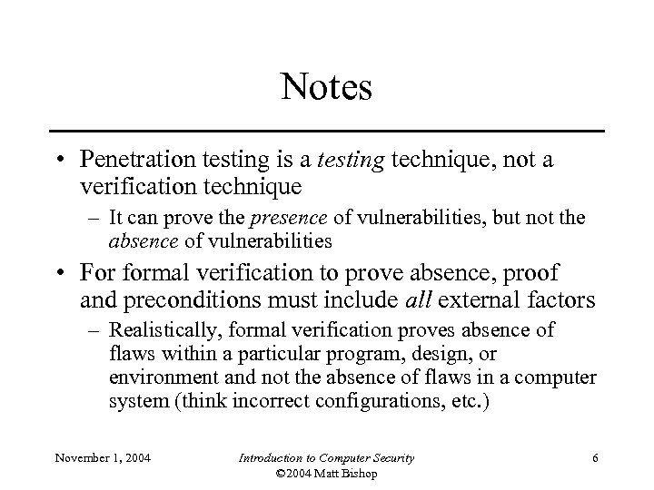 Notes • Penetration testing is a testing technique, not a verification technique – It