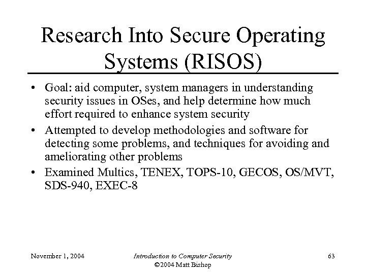 Research Into Secure Operating Systems (RISOS) • Goal: aid computer, system managers in understanding