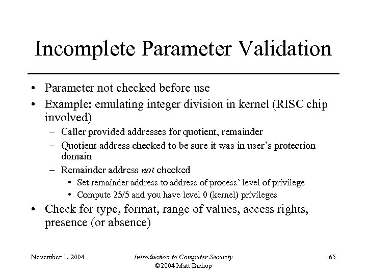 Incomplete Parameter Validation • Parameter not checked before use • Example: emulating integer division