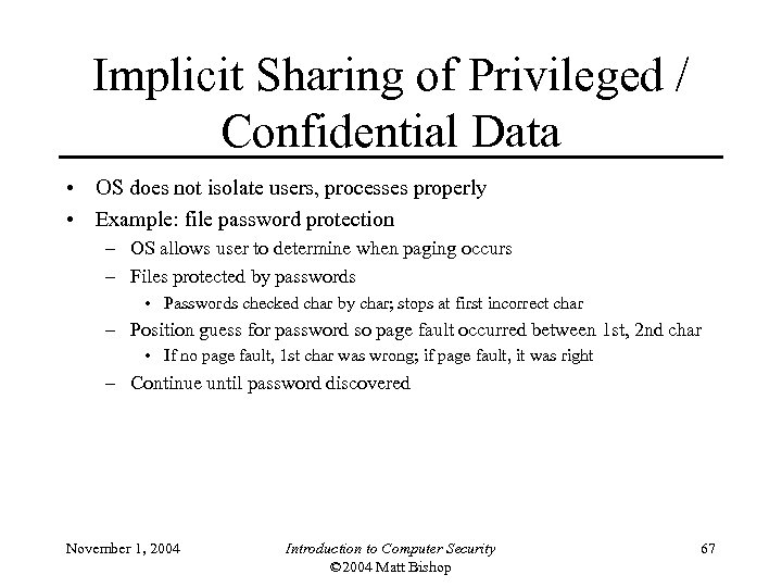 Implicit Sharing of Privileged / Confidential Data • OS does not isolate users, processes