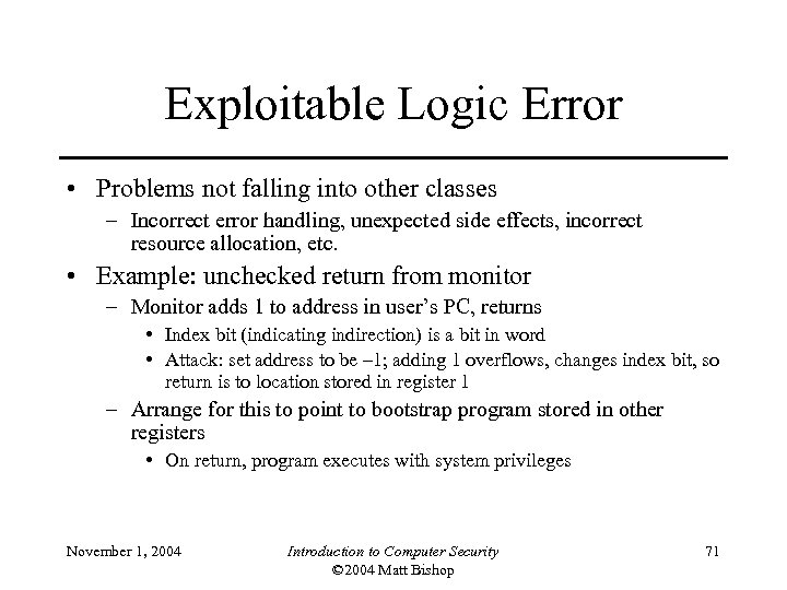 Exploitable Logic Error • Problems not falling into other classes – Incorrect error handling,