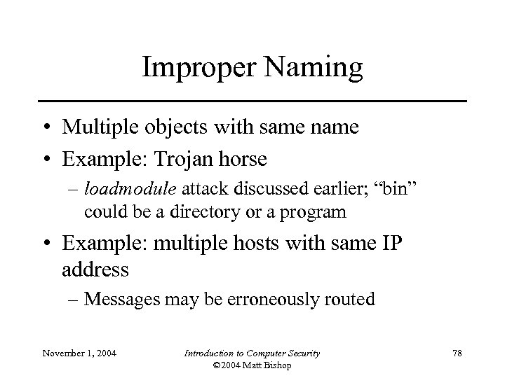 Improper Naming • Multiple objects with same name • Example: Trojan horse – loadmodule