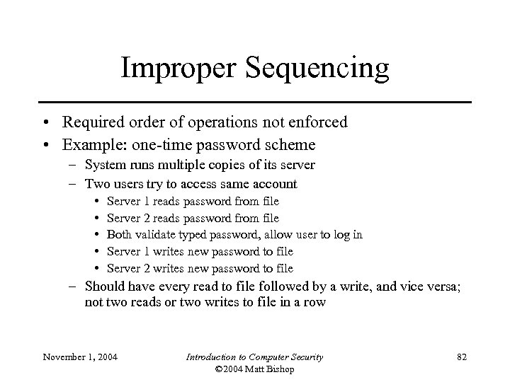 Improper Sequencing • Required order of operations not enforced • Example: one-time password scheme