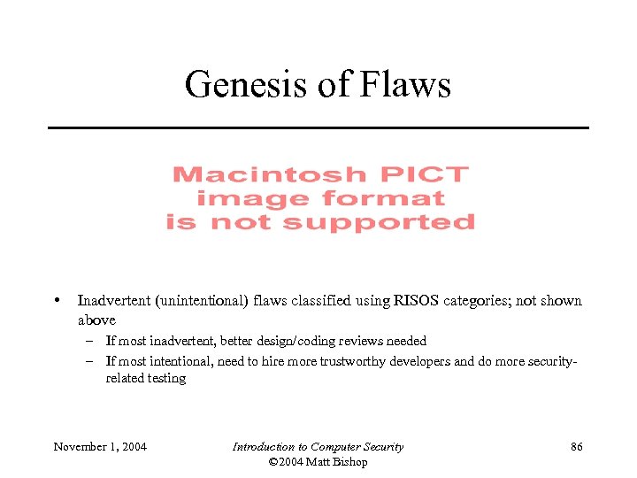 Genesis of Flaws • Inadvertent (unintentional) flaws classified using RISOS categories; not shown above