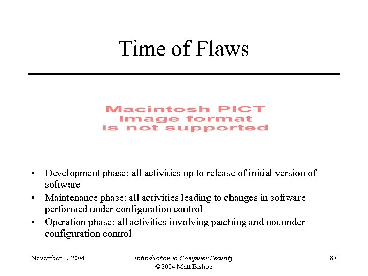 Time of Flaws • Development phase: all activities up to release of initial version