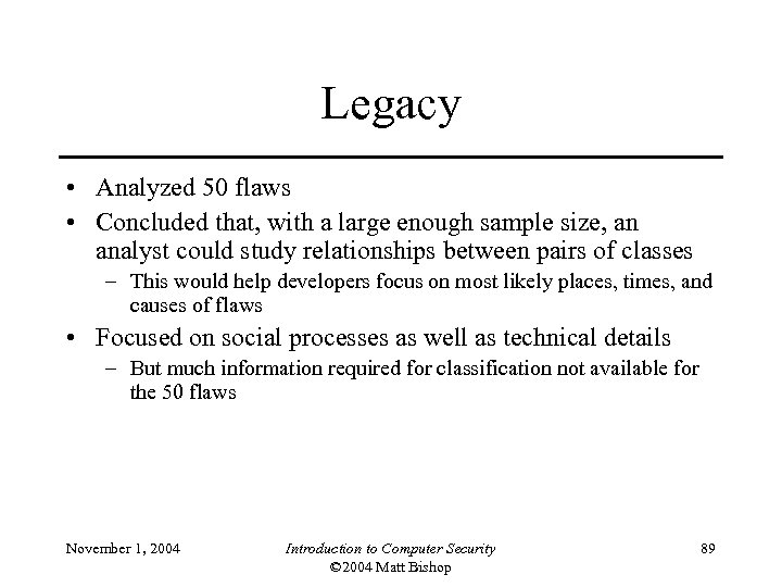 Legacy • Analyzed 50 flaws • Concluded that, with a large enough sample size,