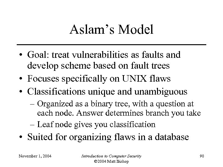 Aslam’s Model • Goal: treat vulnerabilities as faults and develop scheme based on fault