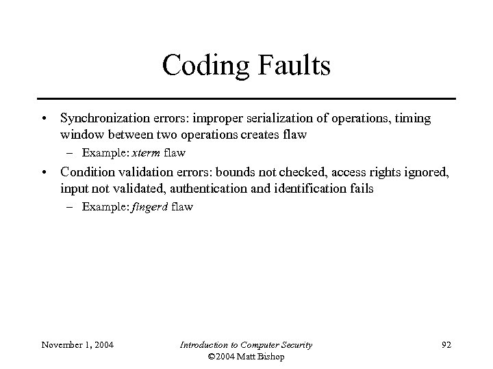 Coding Faults • Synchronization errors: improper serialization of operations, timing window between two operations