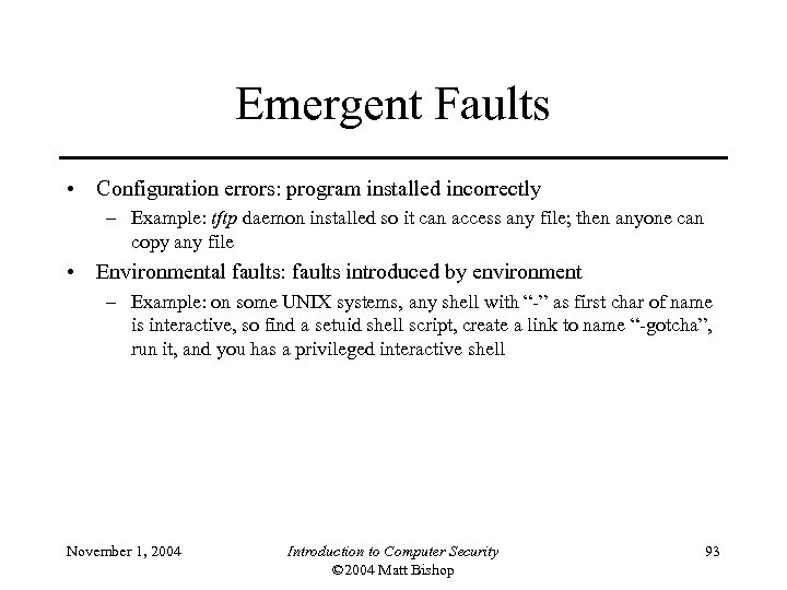 Emergent Faults • Configuration errors: program installed incorrectly – Example: tftp daemon installed so