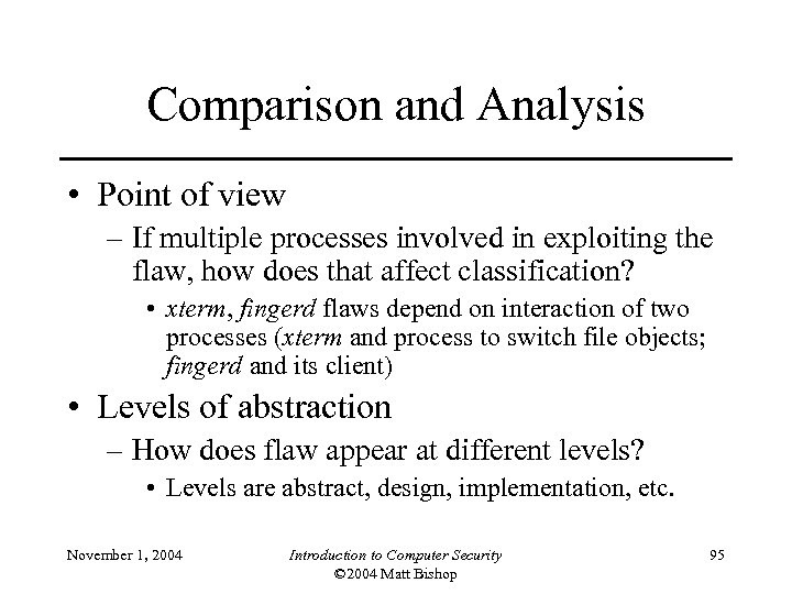 Comparison and Analysis • Point of view – If multiple processes involved in exploiting