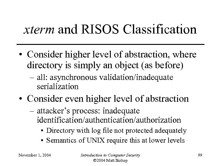 xterm and RISOS Classification • Consider higher level of abstraction, where directory is simply