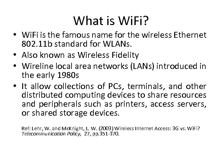 What is Wi. Fi? • Wi. Fi is the famous name for the wireless