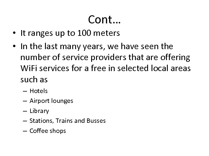 Cont… • It ranges up to 100 meters • In the last many years,