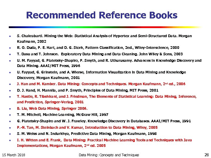Recommended Reference Books n S. Chakrabarti. Mining the Web: Statistical Analysis of Hypertex and