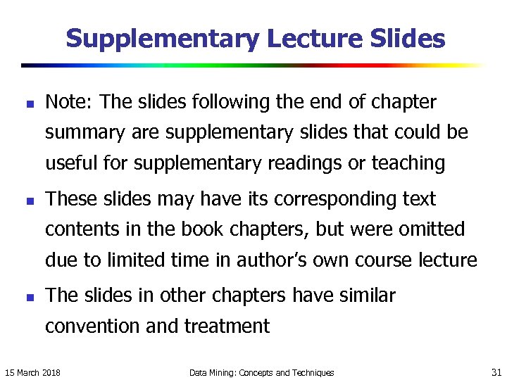 Supplementary Lecture Slides n Note: The slides following the end of chapter summary are