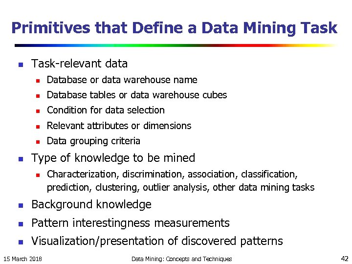 Primitives that Define a Data Mining Task n Task-relevant data n n Database tables
