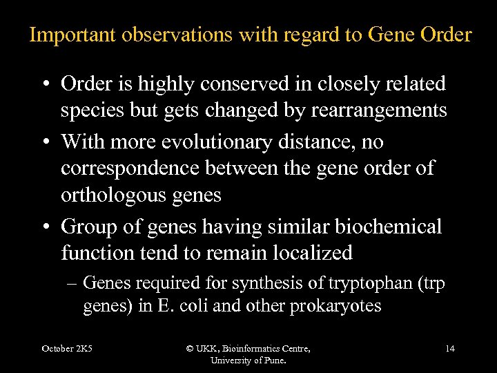 Important observations with regard to Gene Order • Order is highly conserved in closely