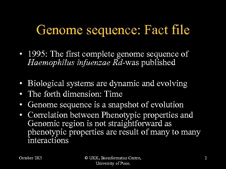 Genome sequence: Fact file • 1995: The first complete genome sequence of Haemophilus infuenzae