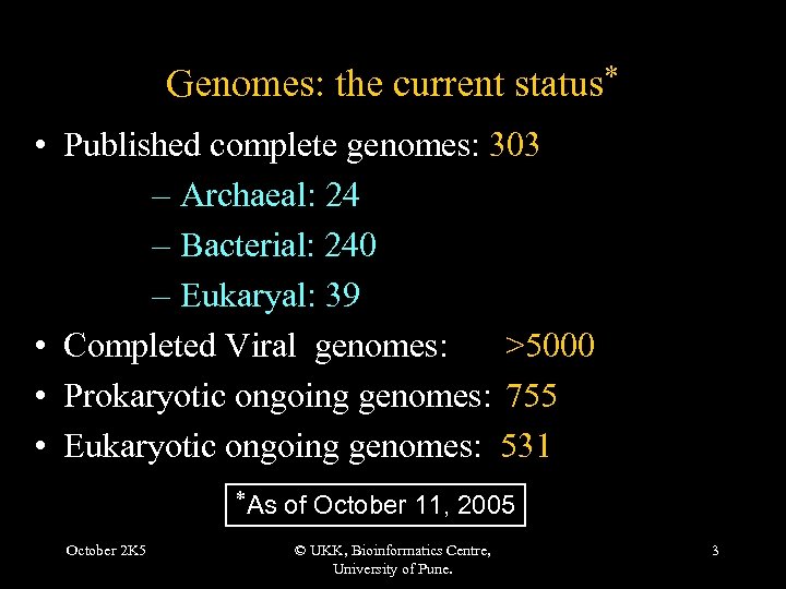 Genomes: the current status • Published complete genomes: 303 – Archaeal: 24 – Bacterial: