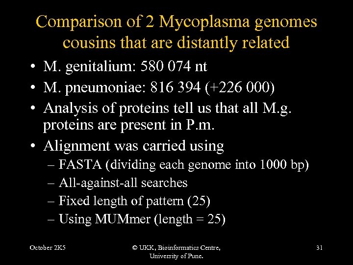 Comparison of 2 Mycoplasma genomes cousins that are distantly related • M. genitalium: 580