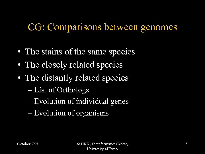 CG: Comparisons between genomes • The stains of the same species • The closely