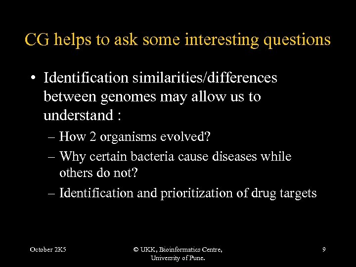 CG helps to ask some interesting questions • Identification similarities/differences between genomes may allow