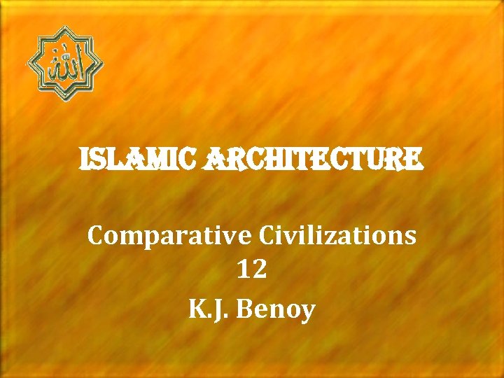islamic architecture Comparative Civilizations 12 K. J. Benoy 