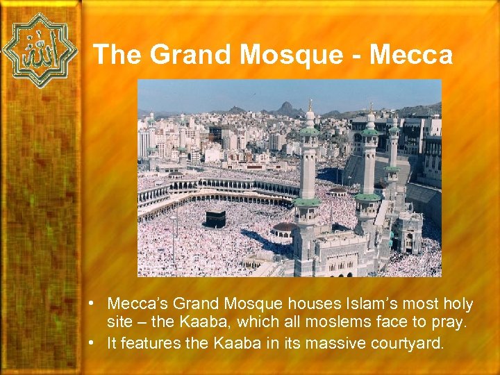 The Grand Mosque - Mecca • Mecca’s Grand Mosque houses Islam’s most holy site